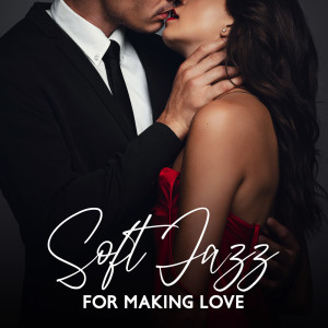 อัลบัม Soft Jazz for Making Love (Romantic Instrumental Music, Candlelight Dinner for Two, Sensual Hypnosis) ศิลปิน Sexual Music Collection