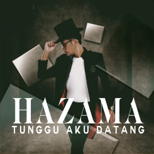 ดาวน์โหลดและฟังเพลง Tunggu Aku Datang พร้อมเนื้อเพลงจาก Hazama