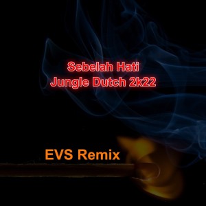 收听EVS的Sebelah Hati-jungle Dutch 2k22 (Remix)歌词歌曲