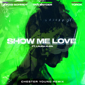 Van Snyder的專輯Show Me Love (feat. Laura Klein & TOROK) [Chester Young Remix]