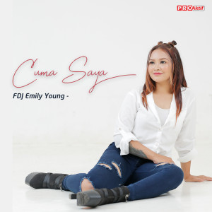 Dengarkan Cuma Saya lagu dari Fdj Emily Young dengan lirik