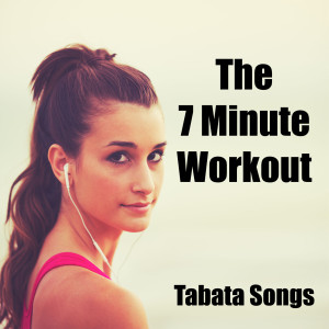 收聽Tabata Songs的The 7 Minute Workout歌詞歌曲