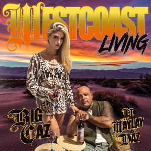 Listen to Westcoast Living (Explicit) song with lyrics from Big Caz