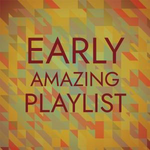 Album Early Amazing Playlist oleh Various