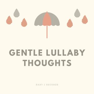 Dengarkan Gentle Lullaby Thoughts, Pt. 32 lagu dari Baby Music dengan lirik