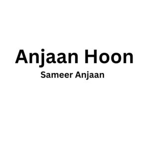 อัลบัม Anjan Hoon ศิลปิน Sameer Anjaan