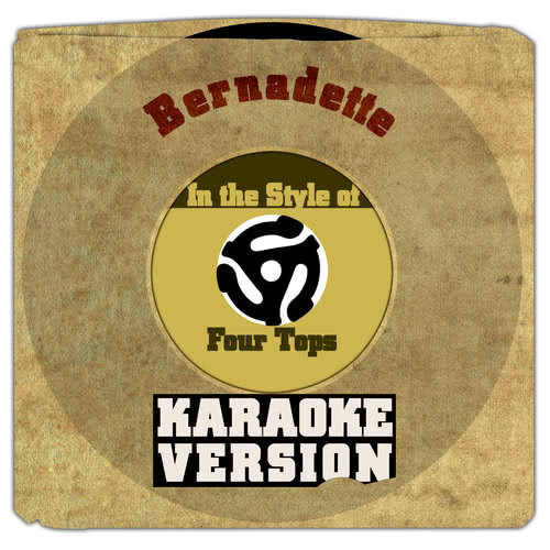 Bernadette (In the Style of Four Tops) [Karaoke Version]