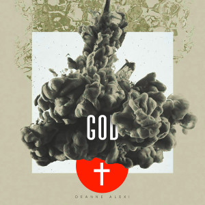 ดาวน์โหลดและฟังเพลง God พร้อมเนื้อเพลงจาก Deanne Alexi