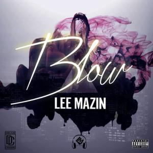 ดาวน์โหลดและฟังเพลง Blow (Explicit) พร้อมเนื้อเพลงจาก Lee Mazin