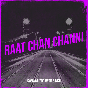 Listen to Raat Chan Channi song with lyrics from Kanwar Zorawar Singh