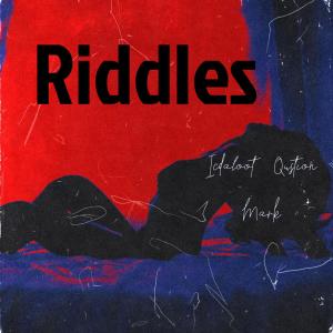 Album Riddles (feat. Question Mark) (Explicit) oleh Question Mark