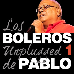 Album Pablo Milanés, Boleros Unplugged, Vol. 1 oleh Pablo Milanés