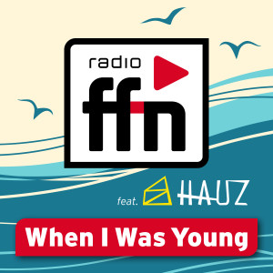 收聽FFN的When I Was Young (Der ffn Sommershanty)歌詞歌曲