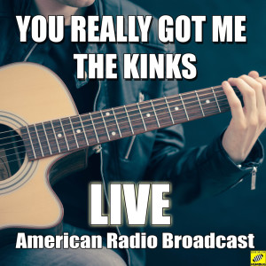 Dengarkan lagu You Really Got Me (Live) nyanyian The Kinks dengan lirik