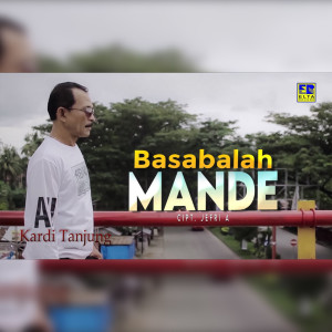 Dengarkan Basabalah Mande lagu dari Kardi Tanjung dengan lirik