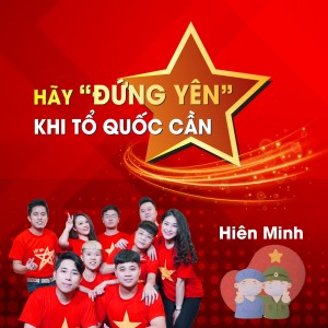 Listen to Hãy Đứng Yên Khi Tổ Quốc Cần song with lyrics from Hiên Minh