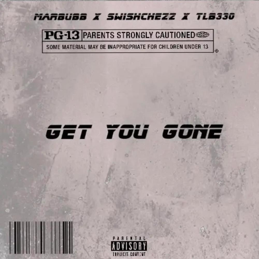 Get you gone (feat. Swichchezz & Marbubb) (Explicit)