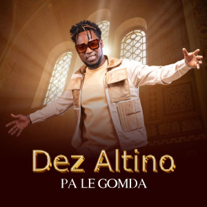 Listen to Pa le gomda (Explicit) song with lyrics from DEZ ALTINO