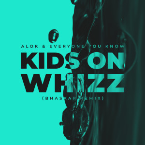 收聽Alok的Kids on Whizz (Bhaskar Remix)歌詞歌曲
