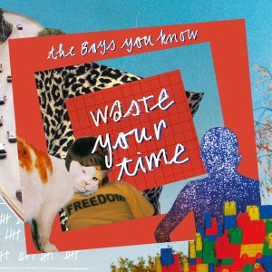 อัลบัม Waste Your Time ศิลปิน The Boys You Know