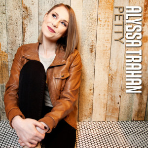 ดาวน์โหลดและฟังเพลง Petty พร้อมเนื้อเพลงจาก Alyssa Trahan