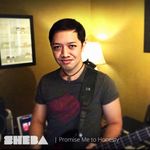 收听Sheba的Promise Me to Honesty歌词歌曲