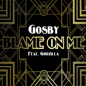 ดาวน์โหลดและฟังเพลง Blame on Me พร้อมเนื้อเพลงจาก Gosby