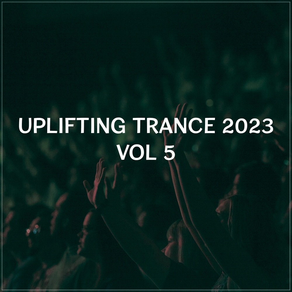 Uplifting Trance 2023, Vol. 5 (Emotional Trance Mix 2023)