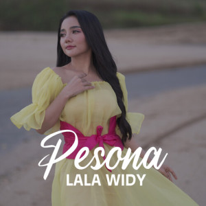 Dengarkan Pesona lagu dari Lala Widy dengan lirik