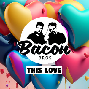 Listen to This Love song with lyrics from Bacon Bros