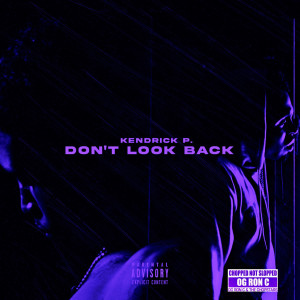 อัลบัม Don't Look Back (OG Ron C Remixes) (Explicit) ศิลปิน Kendrick P.