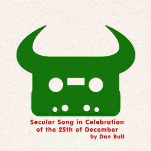 收聽Dan Bull的Secular Song in Celebration of the 25th of December歌詞歌曲