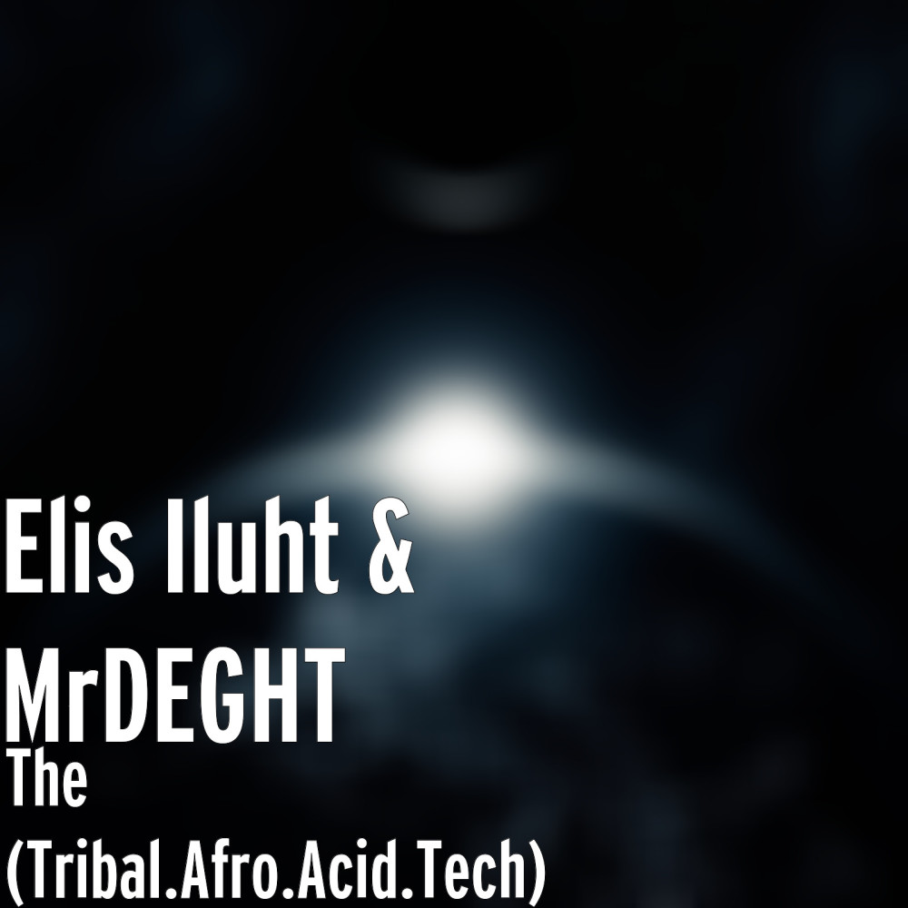 Elis Iluht Pres MrDEGHT - T.a.a.T (Tribal Afro Acid Tech) (Main Afro Acid Mix)