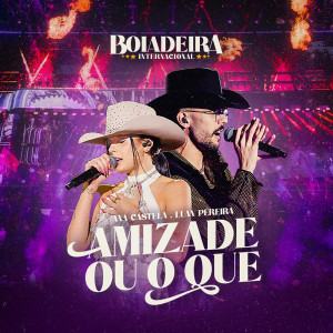 Amizade Ou O Que: Boiadeira Internacional (Ao Vivo) dari Luan Pereira