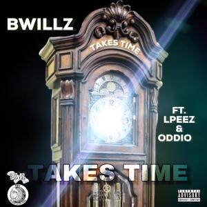 收聽bWillz的Takes Time (feat. Lpeez & Oddio|Explicit)歌詞歌曲