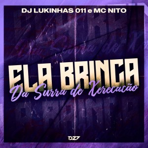 收聽DJ Lukinhas 011的ELA BRINCA DA SURRA DE XERECAÇÃO (Explicit)歌詞歌曲