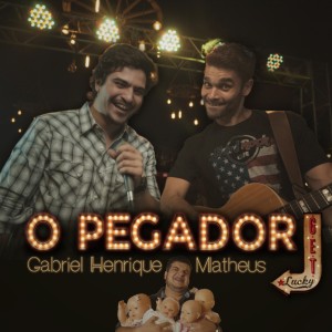ดาวน์โหลดและฟังเพลง O Pegador พร้อมเนื้อเพลงจาก Gabriel Henrique e Matheus