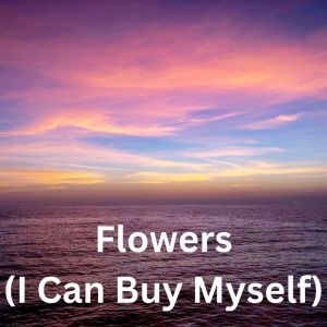 收聽群星的Flowers (I Can Buy Myself)歌詞歌曲