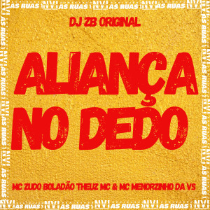 ดาวน์โหลดและฟังเพลง Aliança no Dedo (Explicit) พร้อมเนื้อเพลงจาก MC Zudo Boladão