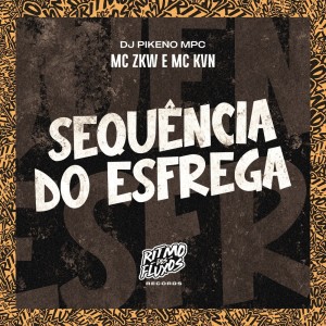 Dengarkan lagu Sequência do Esfrega (Explicit) nyanyian MC ZKW dengan lirik