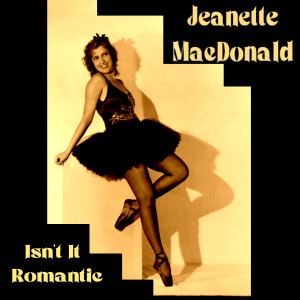Jeanette MacDonald的專輯Isn't It Romantic