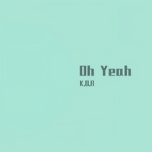 收聽K.O.R的Oh Yeah (Explicit)歌詞歌曲