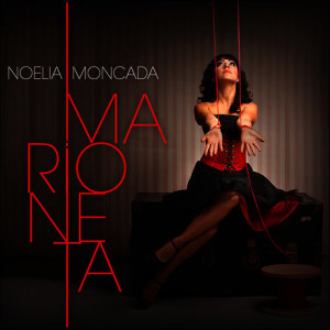 ดาวน์โหลดและฟังเพลง Marioneta พร้อมเนื้อเพลงจาก Noelia Moncada
