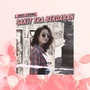 Listen to Sakit Tra Berdarah song with lyrics from Angel Sikowai