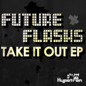 收聽Future Flashs的Take It Out (Pierce Remix)歌詞歌曲