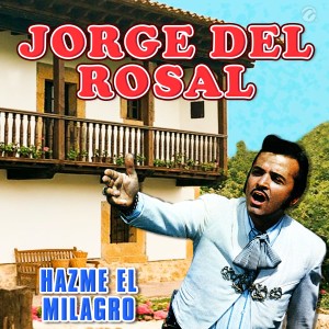 Jorge del Rosal的專輯Hazme el Milagro