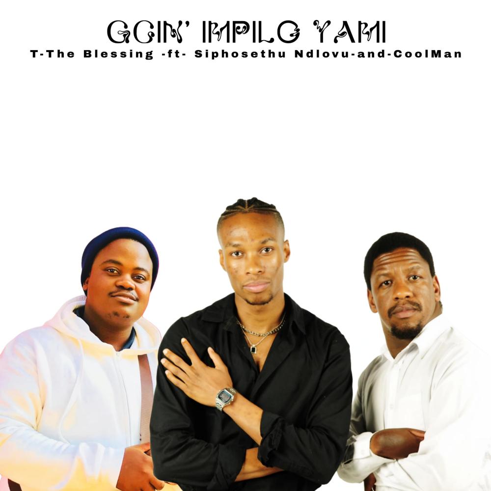 GCIN' IMPILO YAMI (feat. Siphosethu Ndlovu & Cool Man)