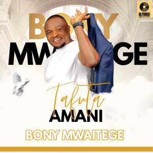 ดาวน์โหลดและฟังเพลง Tafuta Amani พร้อมเนื้อเพลงจาก Bony Mwaitege