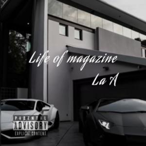 收聽La-A的Life of Magazine (Explicit)歌詞歌曲