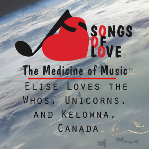 Album Elise Loves the Whos, Unicorns, and Kelowna, Canada from J.Beltzer